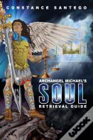 Archangel Michael'S Soul Retrieval Guide