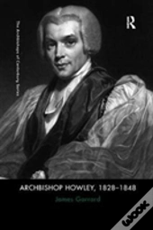 Archbishop Howley, 1828-1848