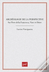 Archéologie De La Perspective Sur Piero Della Francesca, Vinci Et Dürer