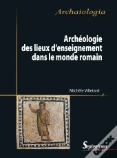 Archéologie Des Lieux D'Enseignement Dans Le Monde Romain