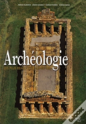 Archéologie Du Monde ; Les Plus Beau Sites Vus Du Ciel