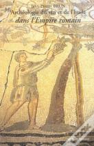 Archéologie Du Vin Et De L'Huile Dans L'Empire Romain