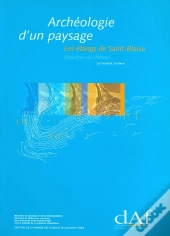 Archeologie D'Un Paysage. Les Etangs De Saint-Blaise