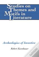Archeologies Of Invective