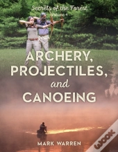 Archery, Projectiles, And Canoeing