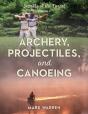 Archery, Projectiles, And Canoeing - Preview