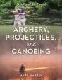 Archery, Projectiles, And Canoeing - Preview