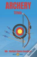 Archery Trivia 100 Multiple Choice Questions