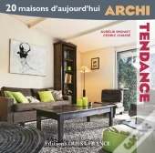 Archi Tendance ; 20 Maisons D'Aujourd'Hui