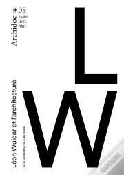 Archidoc Tome 8 : Léon Wuidar Et L'Architecture