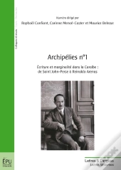 Archipélies T.1 ; Écriture Et Marginalité Dans La Caraïbe : De Saint John-Perse À Reinaldo Arenas