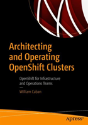 Architecting And Operating Openshift Clusters - Preview