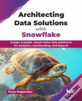 Architecting Data Solutions With Snowflake