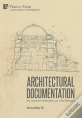 Architectural Documentation: Built Environment, Modernization, And Turkish Nationalism