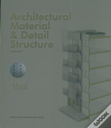 Architectural Material & Detail Structure: Metal