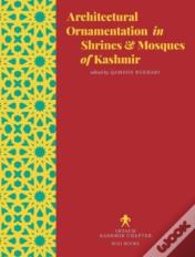 Architectural Ornamentation In Shrines & Mosques Of Kashmir