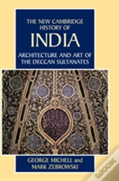 Architecture And Art Of The Deccan Sultanates