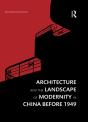 Architecture And The Landscape Of Modernity In China Before 1949 - Preview
