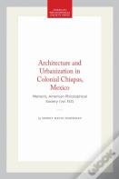 Architecture And Urbanization In Colonial Chiapas, Mexico