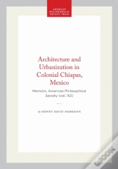 Architecture And Urbanization In Colonial Chiapas, Mexico