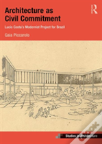 Architecture As Civil Commitment: Lucio Costa'S Modernist Project For Brazil