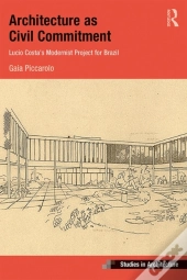 Architecture As Civil Commitment: Lucio Costa'S Modernist Project For Brazil