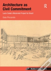 Architecture As Civil Commitment: Lucio Costa'S Modernist Project For Brazil