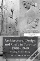 Architecture, Design And Craft In Toronto 1900-1940
