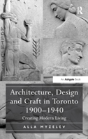 Architecture, Design And Craft In Toronto 1900-1940 - Preview