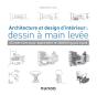Architecture Et Design D'Intérieur : Dessin À Main Levée ; 45 Exercices Pour Apprendre Le Sketching Pas À Pas - Preview