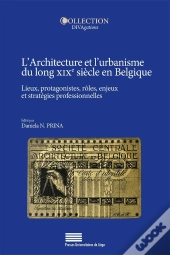 Architecture Et L'Urbanisme Du Long Xixe Siècle En Belgique