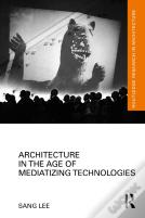 Architecture In The Age Of Mediatizing Technologies