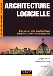 Architecture Logicielle ; Concevoir Des Applications Simples, Sûres Et Adaptables (3e Édition)