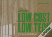 Architecture Low Cost, Low Tech ; Inventions Et Stratégies