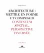 Architecture : Mettre En Forme Et Composer Tome 12 ; Continuum Spatial, Perspective Inversée - Preview