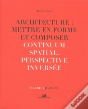 Capa do artigo Architecture : Mettre En Forme Et Composer Tome 13 ; Continuum Spatial, Perspective Inversée : Planches
