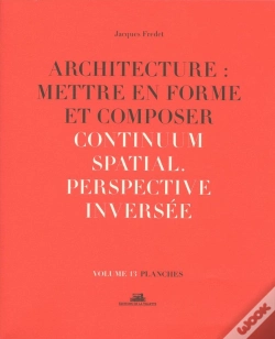 Capa do artigo Architecture : Mettre En Forme Et Composer Tome 13 ; Continuum Spatial, Perspective Inversée : Planches