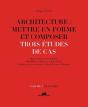 Architecture : Mettre En Forme Et Composer Tome 2 ; Trois Études De Cas : Planches - Preview