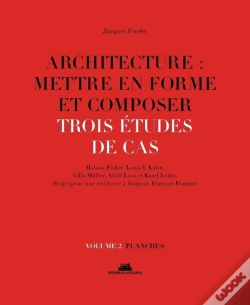 Capa do artigo Architecture : Mettre En Forme Et Composer Tome 2 ; Trois Études De Cas : Planches