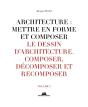 Architecture : Mettre En Forme Et Composer Tome 3 ; Le Dessin D'Architecture : Composer, Décomposer, Recomposer - Preview