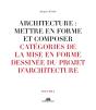 Architecture : Mettre En Forme Et Composer Tome 4 ;  Catégories De La Mise En Forme Dessinée Du Projet D'Architecture - Preview