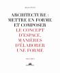 Architecture : Mettre En Forme Et Composer Tome 8 ; Le Concept D'Espace, Manières D'Élaborer Une Forme : Planches - Preview