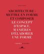 Architecture : Mettre En Forme Et Composer Tome 9 ; Le Concept D'Espace, Manières D'Élaborer Une Forme : Planches - Preview