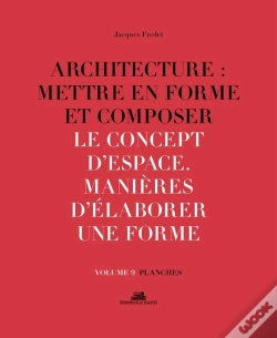 Capa do artigo Architecture : Mettre En Forme Et Composer Tome 9 ; Le Concept D'Espace, Manières D'Élaborer Une Forme : Planches