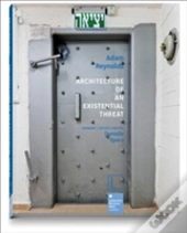 Architecture Of An Existential Threat