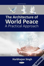 Architecture Of World Peace: A Practical Approach