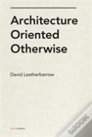 Architecture Oriented Otherwise