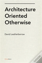 Architecture Oriented Otherwise