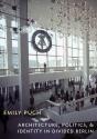 Architecture, Politics, And Identity In Divided Berlin - Preview