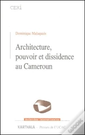 Architecture, Pouvoir Et Dissidence Au Cameroun
